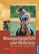 Bewegungsgefühl und Reitersitz: Reitfehler vermeiden - Sitzprobleme lösen
