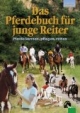 Das Pferdebuch für junge Reiter: Pferde kennen, pflegen, reiten
