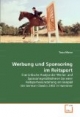 Werbung und Sponsoring im Reitsport: Eine kritische Analyse der Werbe- und Sponsoringmaßnahmen bei einer Reitsportveranstaltung am Beispiel der German Classics 2002 in Hannover