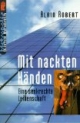 Mit nackten Händen. Eine senkrechte Leidenschaft