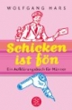 Schicken ist fön. Ein Aufklärungsbuch für Männer