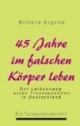 45 Jahre im falschen Körper leben. Der Leidensweg eines Transsexuellen in Deutschland