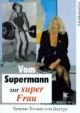 Vom Supermann zur super Frau. Wechselbäder einer Geschlechtsidentifikation