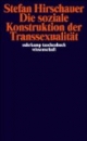 Die soziale Konstruktion der Transsexualität. Über die Medizin und den Geschlechtswechsel
