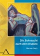 Die Sehnsucht nach dem Knaben