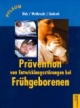 Prävention von Entwicklungsstörungen bei Frühgeborenen