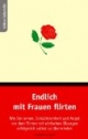 Endlich mit Frauen flirten: Wie Sie lernen, Schüchternheit und Angst vor dem Flirten mit einfachen Übungen erfolgreich selbst zu überwinden