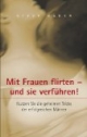 Mit Frauen flirten - und sie verführen