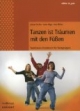 Tanzen ist träumen mit den Füßen: Teendance - Praxisbuch für Tanzgruppen