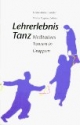 Lehrerlebnis Tanz. Meditatives Tanzen in Gruppen