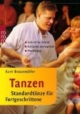 Tanzen. Standardtänze für Fortgeschrittene: Einfaches Lernsystem. Schritt für Schritt. Musiktipps