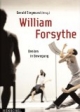 William Forsythe: Denken in Bewegung