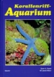 Korallenriff-Aquarium, Bd.6, Korallenriff-Aquaristik heute und morgen, Krebstiere, Stachelhäuter, Seescheiden und andere Wirbellose im Korallenriff