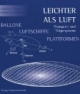 Leichter als Luft: Ballone, Luftschiffe, Plattformen Transport- und Trägersysteme