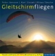 Gleitschirmfliegen. Theorie und Praxis