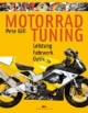Motorrad-Tuning. Leistung - Fahrwerk - Optik (Edition Moby Dick): Leistung - Fahrwerk - Optik