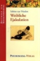Weibliche Ejakulation. Variationen zu einem uralten Streit der Geschlechter