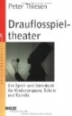 Drauflosspieltheater: Ein Spiel- und Ideenbuch für Kindergruppen, Schule und Familie