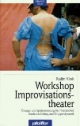 Praxis Buch Workshop Improvisationstheater: Übungs- und Spielesammlung für Theaterarbeit, Ausdrucksfindung und Gruppendynamik