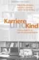 Karriere und Kind. Erfahrungsberichte von Wissenschaftlerinnen