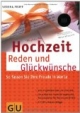 Hochzeit - Reden und Glückwünsche. So fassen Sie Ihre Freude in Worte