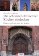 Die schönsten Münchner Kirchen entdecken: Oasen der Ruhe und der Kunst
