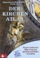 Der Kirchen-Atlas: - Räume entdecken - Stile erkennen - Symbole und Bilder verstehen - Mit Reise-Tipps