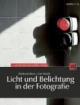 Licht und Belichtung in der Fotografie