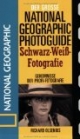 Der Große National Geographic Photoguide. Schwaz-Weiß-Fotografie: Geheimnisse der Profi-Fotografie