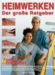 Heimwerken. Der große Ratgeber