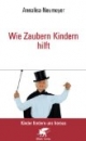 Wie Zaubern Kindern hilft: Kinder fordern uns heraus
