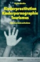 Kinderprostitution Kinderpornographie Tourismus. Eine Bestandsaufnahme