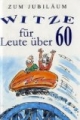 Zum Jubiläum - Witze für Leute über 60