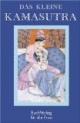 Das kleine Kamasutra. Ausgewählt aus der Übertragung von Indra Sindha