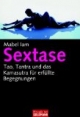 Sextase Tao, Tantra und das Kamasutra für erfüllte Begegnungen