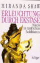 Erleuchtung durch Ekstase. Frauen im tantrischen Buddhismus