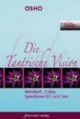 Die Tantrische Vision. Weisheit, Liebe, Spontaneität & Sex