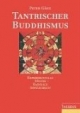 Tantrischer Buddhismus. Experimentelle Mystik - radikale Sinnlichkeit