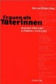 Frauen als Täterinnen. Sexueller Mißbrauch an Mädchen und Jungen