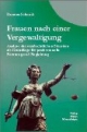 Frauen nach einer Vergewaltigung. Analyse der strafrechtlichen Situation als Grundlage für professionelle Beratung und Begleitung