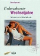 Unbeschwerte Wechseljahre. Geheimnisse der Naturheilkunde
