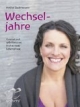 Wechseljahre. Gesund und selbstbewusst in eine neue Lebensphase