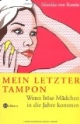Mein letzter Tampon. Wenn böse Mädchen in die Jahre kommen