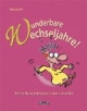 Wundervolle Wechseljahre. Kleine Humortherapie in Wort und Bild