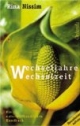Wechseljahre Wechselzeit. Ein naturheilkundliches Handbuch