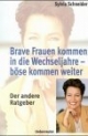 Brave Frauen kommen in die Wechseljahre, böse kommen weiter. Der andere Ratgeber