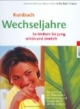 Kursbuch Wechseljahre. Sie bleiben Sie jung, schön und sinnlich
