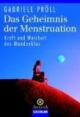 Das Geheimnis der Menstruation Kraft und Weisheit des Mondzyklus