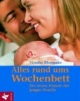 Alles rund ums Wochenbett. Die ersten Monate der jungen Familie