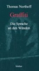 Graffiti: Die Sprache an den Wänden